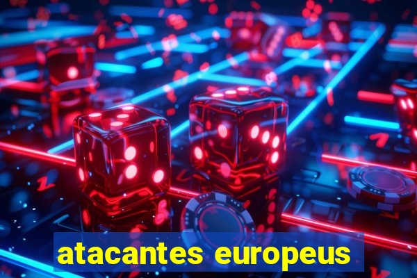 atacantes europeus